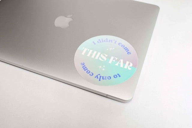 Inspirational Restickable Sticker - Come This Far