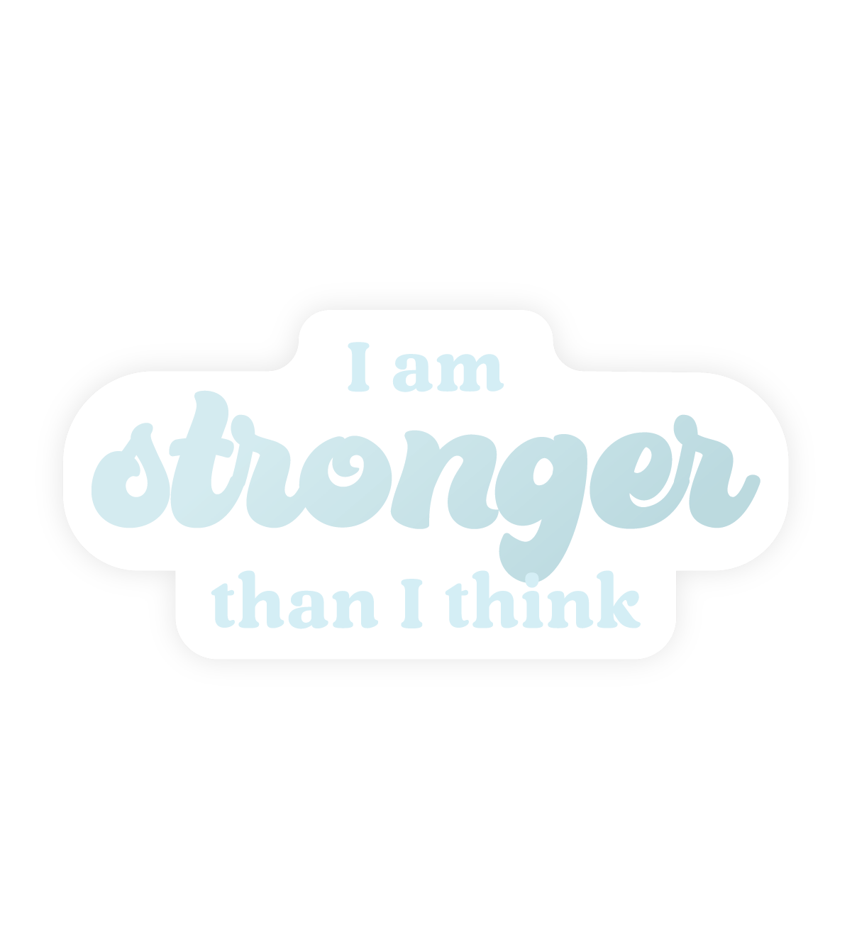 Inspirational Restickable Sticker - Stronger Than I Think