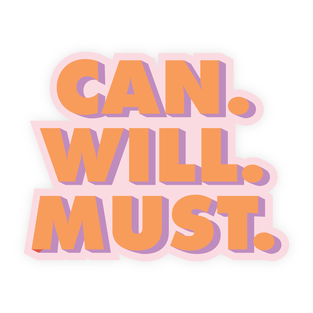 Inspirational Restickable Sticker - Can Will Must