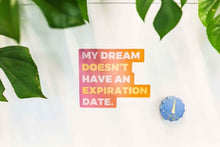 Load image into Gallery viewer, Inspirational Restickable Sticker - Dream Exp. Date

