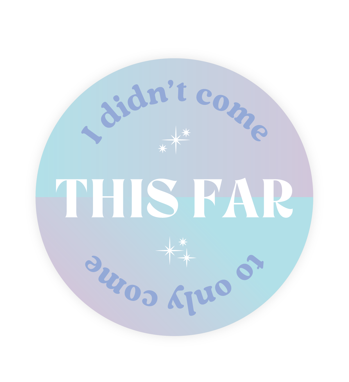 Inspirational Restickable Sticker - Come This Far