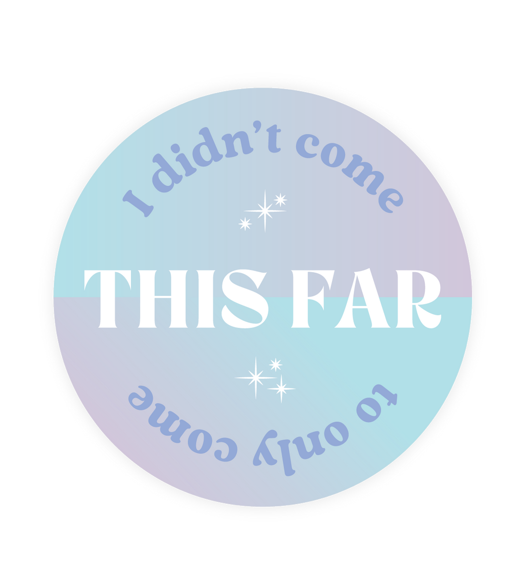 Inspirational Restickable Sticker - Come This Far