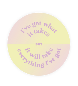 Inspirational Restickable Sticker - What It Takes