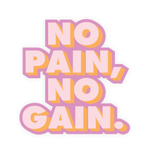 Load image into Gallery viewer, Inspirational Restickable Sticker - No Pain No Gain
