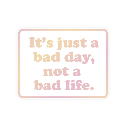 WHOLESALE Inspirational Restickable Sticker - Bad Day Not Bad Life