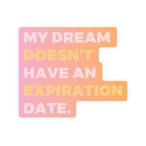 Inspirational Restickable Sticker - Dream Exp. Date